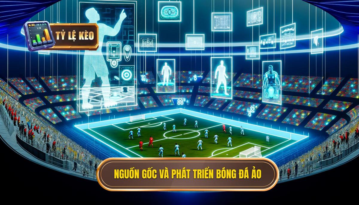  Nguồn gốc và sự phát triển của bóng đá ảo 