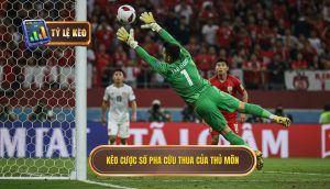 Kèo cược số pha cứu thua của thủ môn