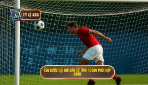 Kèo cược đội ghi bàn từ tình huống phối hợp cánh