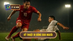 Kỹ thuật đi bóng qua người