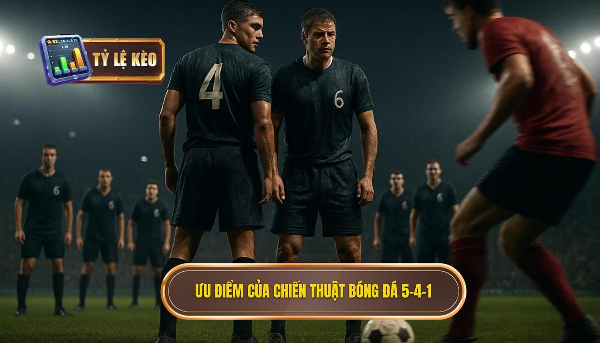 Ưu điểm vượt trội của Chiến thuật bóng đá 5-4-1 phòng ngự