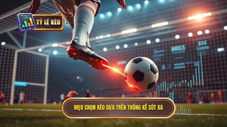 Mẹo chọn kèo dựa trên thống kê sút xa: Tuyệt kỹ soi kèo chuyên sâu 2 Chi tiết mẹo chọn kèo dựa trên thống kê sút xa cho từng loại kèo